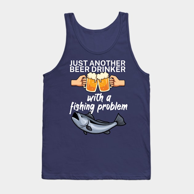 Just another beer drinker with a fishing problem Tank Top by maxcode